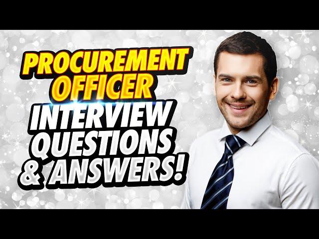 PROCUREMENT OFFICER Interview Questions And Answers!