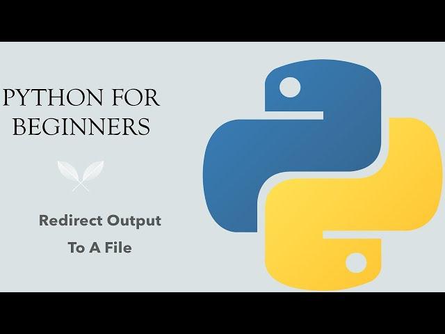 #48 Python for Beginners: Redirect Output of Print Function to a File