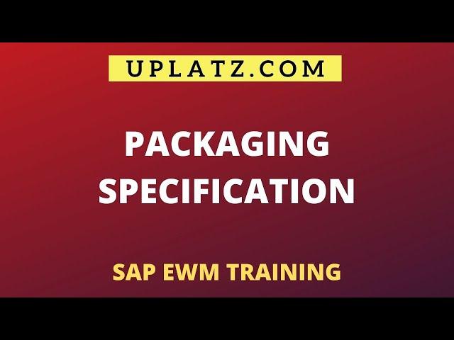 Packaging Specification | SAP EWM Training | Uplatz