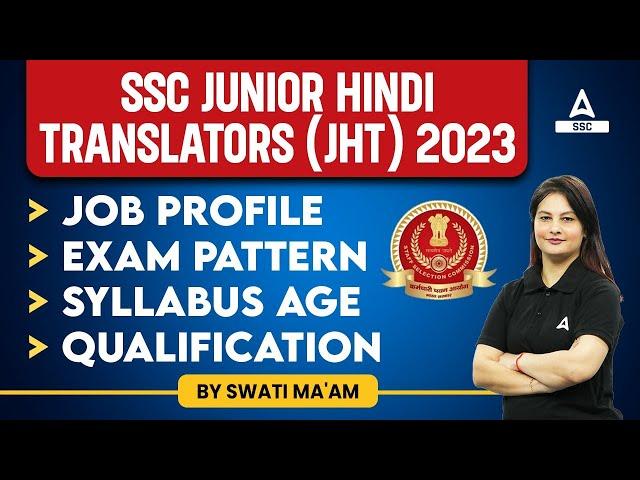 SSC Junior Hindi Translator (JHT) 2023 | SSC JHT Job Profile, Syllabus, Exam Pattern, Age