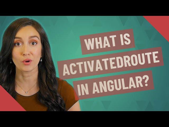 What is ActivatedRoute in angular?