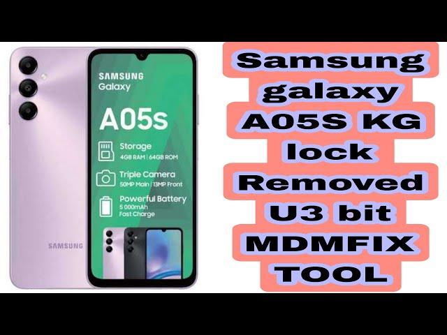 Samsung galaxy A05S U3 BIT kg/MDM LOCK DEVICE CONTROL LOCK BYPASS MDMFIX TOOl