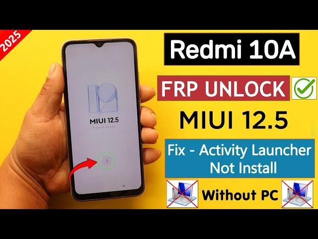 Redmi 10a MiUi 12.5 Frp Bypass/Unlock Without PC Fix - Activity Launcher Not Install New Method 2025