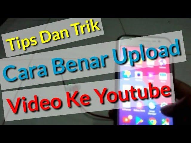 Tips Dan Trik Cara Upload Video Ke Channel Youtube Dengan Benar di Android