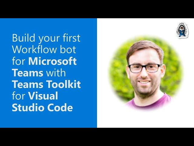 Build your first Workflow bot for Microsoft Teams with Teams Toolkit for Visual Studio Code