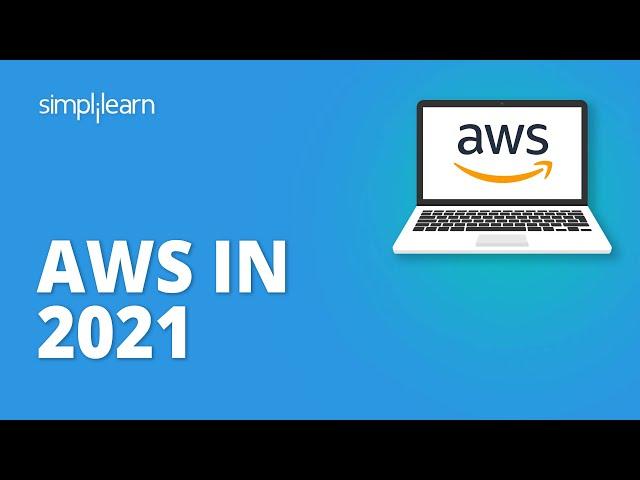 AWS In 2021: What's New? | Amazon Web Services | Cloud Computing Technology | Simplilearn