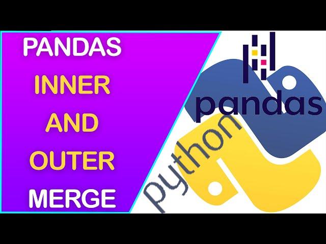 How to do "Inner Merge and Outer Merge" with Pandas Merge and Python