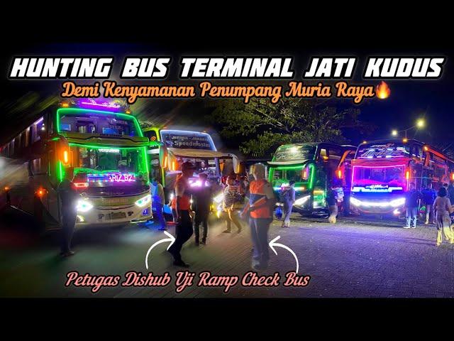 Demi Kenyamanan Penumpang‼️Hunting Angkatan Sore & Lihat Proses Ramp Check Bus di Terminal Kudus