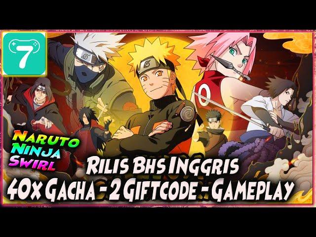 AKHIRNYA RILIS BHS INGGRIS!! 40x GACHA - 2 GIFTCODE - GAMEPLAY  NINJA SWIRL NARUTO