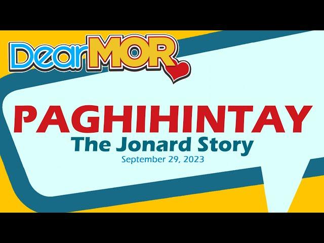 Dear MOR: "Paghihintay" The Jonard Story 09-29-23