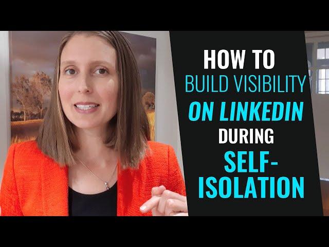 HOW TO INCREASE VISIBILITY ON LINKEDIN: Use LinkedIn Video and Voice Messaging During Self-Isolation