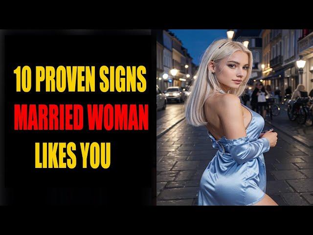 10 PROVEN Signs A MARRIED Woman Likes You But Is Hiding It (Must Watch) ~ Stoicism