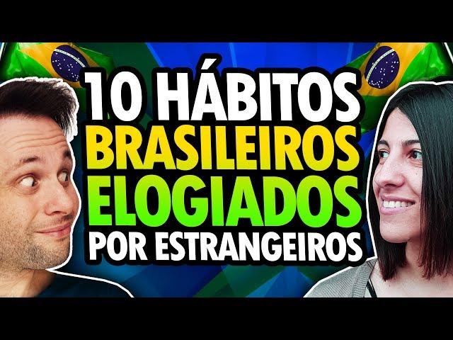 Habits 10 praised by foreign BRAZILIAN