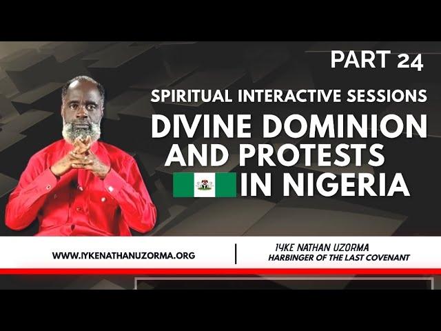 SPIRITUAL INTERACTIVE SESSIONS   PART 24    -   DIVINE DOMINION AND PROTESTS IN NIGERIA