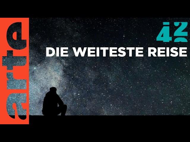 Wie weit können wir reisen? | 42 - Die Antwort auf fast alles Reupload | ARTE