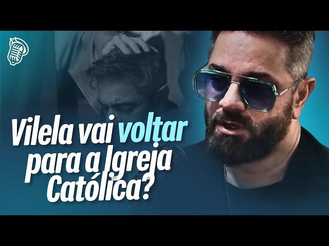 VILELA VAI VOLTAR PARA A IGREJA CATÓLICA MESMO? | ROGÉRIO VILELA