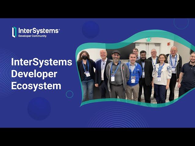 InterSystems Developer Ecosystem @ Global Summit 2022