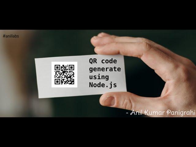 Generate QR Codes with Node.js | Step-by-Step Tutorial by Anil Labs