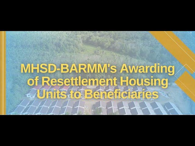 MHSD-BARMM's Awarding of Resettlement Housing Units to Beneficiaries