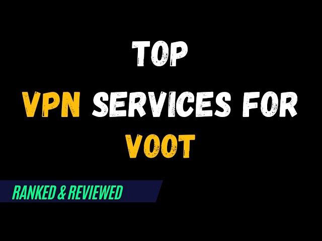 Best VPNs for Voot - Top Budget Picks for 2024