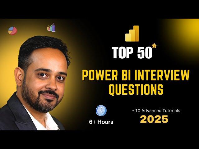 Top 50 Power BI Interview Questions (2025) + 10 Advanced Tutorials | Ultimate Power BI Guide