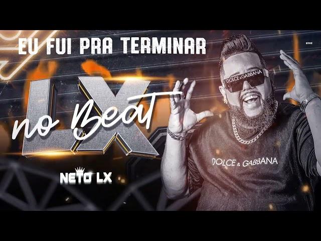 NETO LX - EU FUI PRA TERMINAR