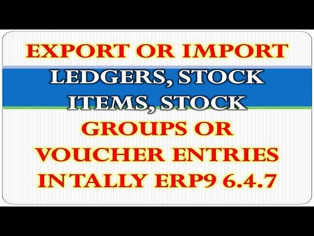 Export Data From Tally ERP9 6.4.7 TO EXCEL Or Import Exported Data From Excel to Tally