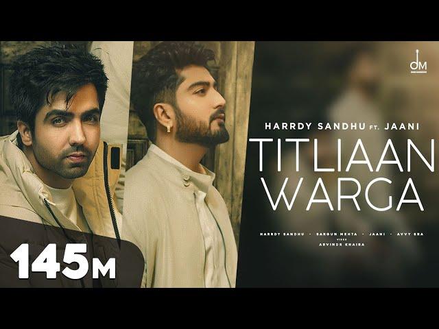 Titliaan Warga | Harrdy Sandhu ft Jaani | Sargun Mehta  | Arvindr Khaira | Avvy Sra | Desi Melodies