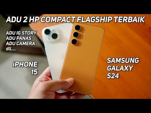 Samsung S24 vs iPhone 15 | Siapa HP Compact Terbaik?