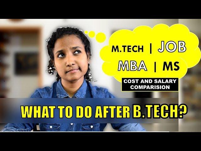 What to do after Engineering? MBA or Job or M.Tech or MS? (Fees and Salary Comparison)