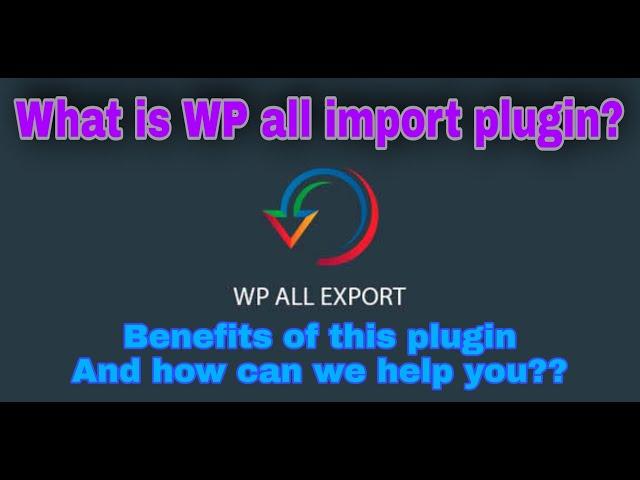 What is WP ALL IMPORT plugin | WordPress CSV Imports with the WP All Import Plugin