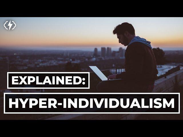 The Problem With Hyper-Individualism