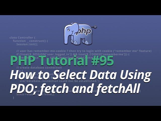 PHP Tutorial - #95 - How to Select Data Using Prepared Statements (PDO) - fetch and fetchAll