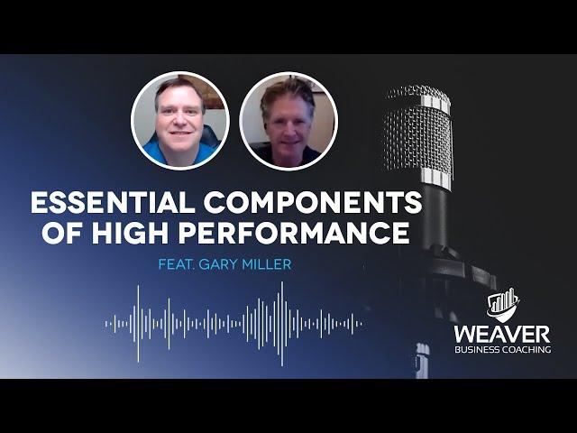 #40   Essential Components of High Performance   Gary Miller   Owner CEO   Alpin Luxefinal