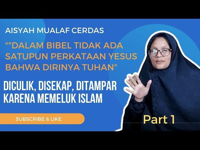 Kisah Mualaf |Aisyah Part 1 : Menemukan Kebenaran Islam Setelah Melakukan Perbandingan Kitab