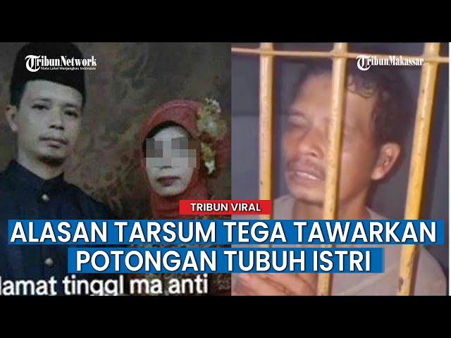 Dibongkar Keponakannya, Penyebab Tarsum Tega Mutilasi & Tawari Tetangga Potongan Tubuh Yanti