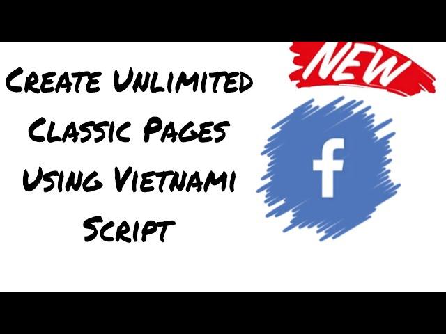 Create Unlimited Classic Facebook Pages Using Vietnami Script