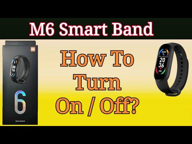 How To Turn On / Turn Off M6 Smart Fit Band (Bracelet)?