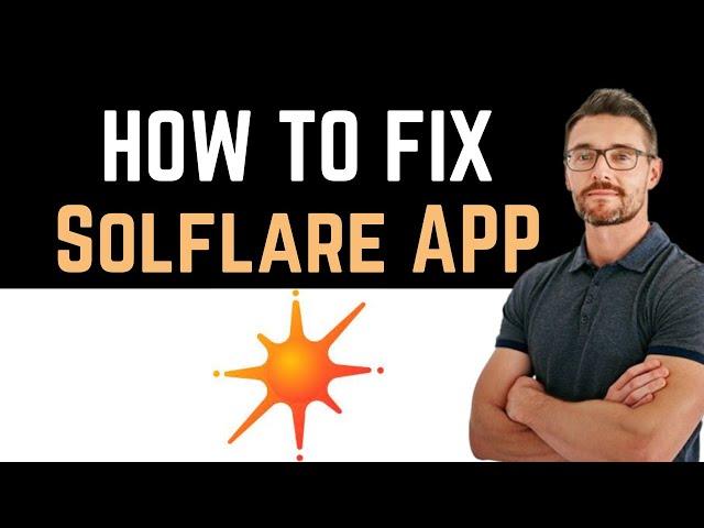  How To Fix Solflare - Solana Wallet App Not Working (Full Guide)