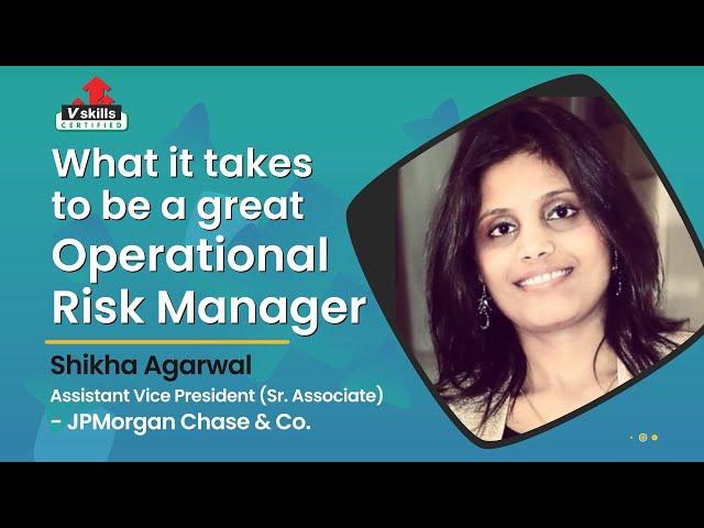 What are the skills to become a successful Operational Risk Manager | Learn with Ms. Shikha Agarwal