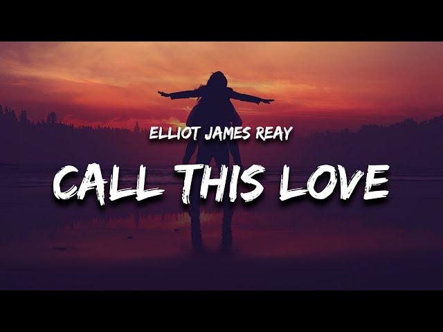 Elliot James Reay - I Think They Call This Love (Lyrics) "all i dream of is your eyes"