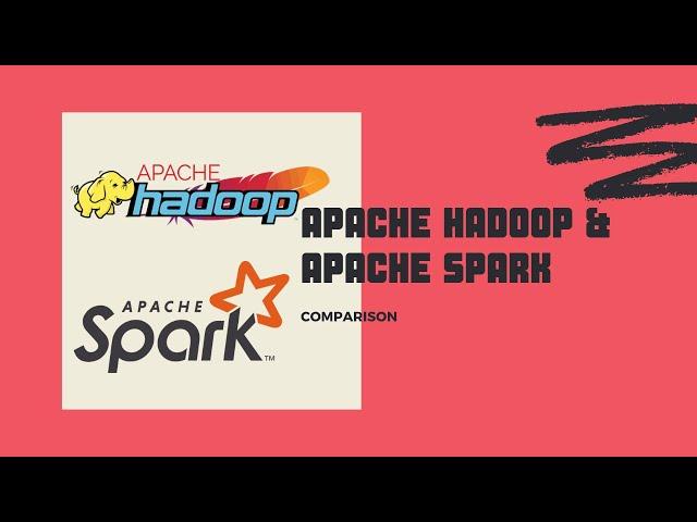 Comparing Apache Hadoop and Apache Spark