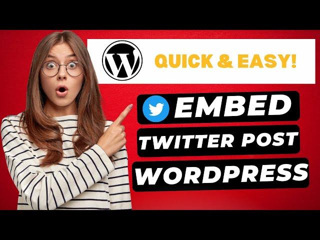 How To Embed Twitter Post In WordPress  - (Embed Tweet)