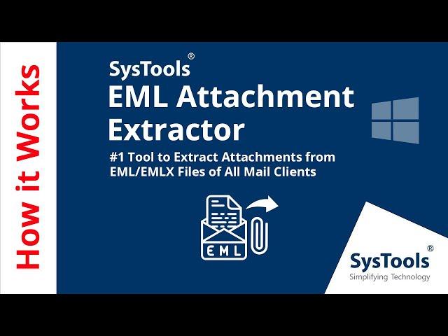 EML Attachment Extractor Software by SysTools - Extract Attachments from EML and EMLX Files
