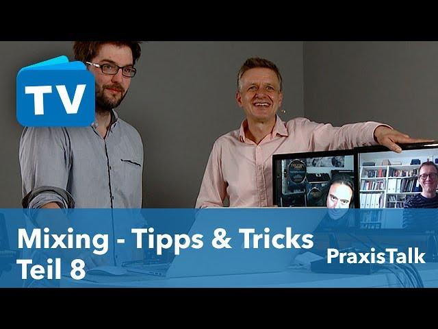 Mixing Tutorial deutsch - Abmischen die Tips & Tricks - PraxisTalk Teil 8