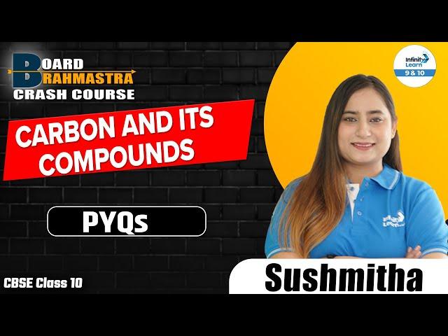 Solve PYQs of Carbon and its Compounds | Class 10th Chemistry | Board Exam Prep | @InfinityLearn_910