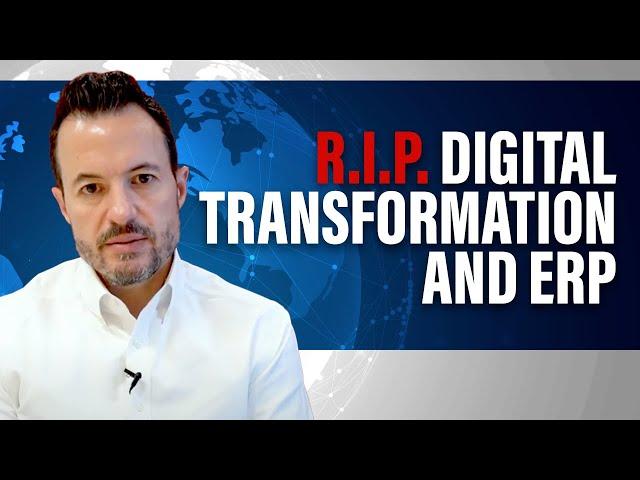 DIGITAL TRANSFORMATION IS DEAD ️ (...and so are ERP implementations)