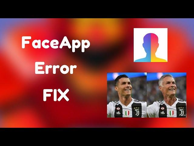 Faceapp  "Something Went Wrong" Error Solution