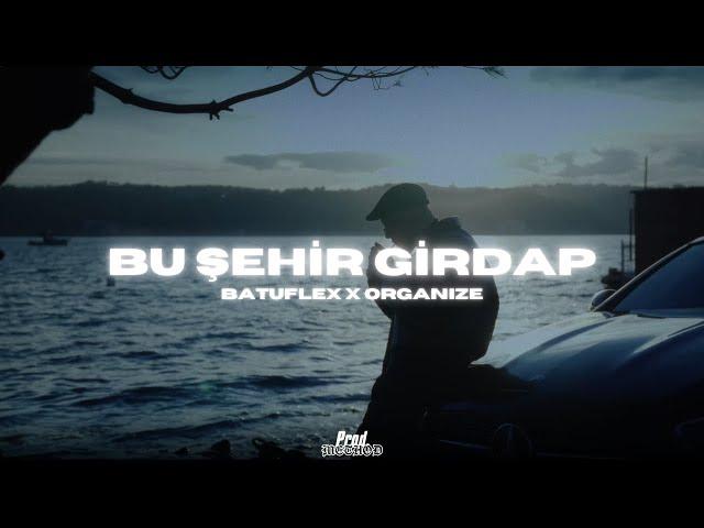 Batuflex x Organize - BU ŞEHİR GİRDAP (4K Remix Video) prod.@driplyrs @billy_beat