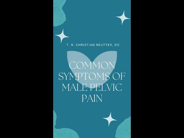 Common Symptoms of Male Pelvic Pain - Dr. Christian Reutter